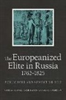 Andreas Zorin Schoenle, Andreas (Assistant Professor of Russian L Schonle, Andreas Zorin Schonle, Andreas Schönle, Alexei Evstratov, Andreas Schoenle... - Europeanized Elite in Russia, 17621825