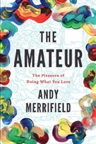 Andy Merrifield - The Amateur