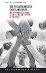 Ariel C. Vogus Avgar, Ariel C. Avgar, Timothy J. Vogus - Evolving Healthcare Landscape