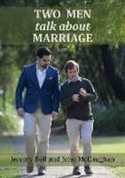 Jeremy Bell, John John McCaughan, John Author McCaughan - Two Men Talk about Marriage