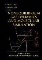 Iain Boyd, Iain D. Boyd, Iain D. (University of Michigan Boyd, Iain Schwartzentruber Boyd, Thomas Schwartzentruber, Thomas E. Schwartzentruber - Nonequilibrium Gas Dynamics and Molecular Simulation