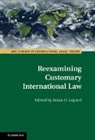 Brian D (University of Nebraska) Lepard, Brian D. (University of Nebraska Lepard, Brian D. Lepard, Lepard Brian D. - Reexamining Customary International Law