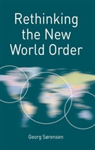 Georg rensen, S248, Georg Sorensen, Professor of Political Science Georg (Pr Sorensen, Professor of Political Science Georg (Professor of Political Science Sorensen, Georg Sørensen... - Rethinking the New World Order