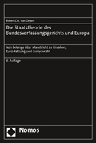 Robert Chr van Ooyen, Robert Chr. van Ooyen - Die Staatstheorie des Bundesverfassungsgerichts und Europa