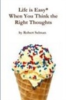 Robert Selman - Life Is Easy* When You Think the Right Thoughts