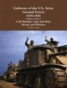 Charles Lemons - Uniforms of the U.S. Army Ground Forces 1939 - 1945 Volume 5 Part 2 Cold Weather Caps and Hats; Hoods and Helmets