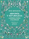 V. V. A. A., Varios Autores - Arte antiestrés: Armonía y naturaleza