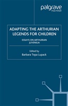 Kenneth A Loparo, Kenneth A. Loparo, Barbara Tepa Lupack, Barbara Tepa Lupack - Adapting the Arthurian Legends for Children