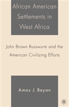 A Beyan, A. Beyan, Amos J. Beyan - African American Settlements in West Africa