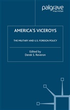 Derek S. Reveron, Reveron, D Reveron, D. Reveron - America''s Viceroys
