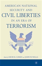 David B. Wells Cohen, Cohen, D Cohen, D. Cohen, Wells, Wells... - American National Security and Civil Liberties in an Era of Terrorism