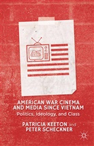 P. Keeton, Patrici Keeton, Patricia Keeton, Patricia Scheckner Keeton, P. Scheckner, Peter Scheckner - American War Cinema and Media Since Vietnam