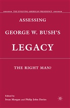 I. Davies Morgan, Iwan W. Davies Morgan, Davies, Davies, P. Davies, Morgan... - Assessing George W. Bush''s Legacy