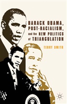 T. Smith, Terry Smith - Barack Obama, Post-Racialism, and the New Politics of Triangulation