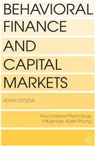 A Szyszka, A. Szyszka, Adam Szyszka - Behavioral Finance and Capital Markets
