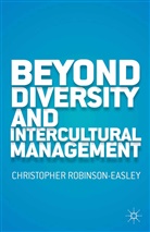 C Robinson-Easley, C. Robinson-Easley, Christopher Robinson-Easley - Beyond Diversity and Intercultural Management