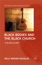 K. Douglas, Kelly Brown Douglas - Black Bodies and the Black Church