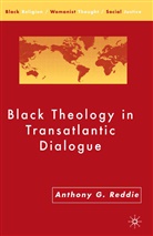 A Reddie, A. Reddie, Anthony G. Reddie - Black Theology in Transatlantic Dialogue