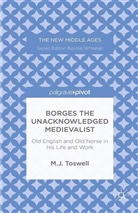 M Toswell, M. Toswell, M. J. Toswell - Borges the Unacknowledged Medievalist