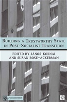 Janos Kornai, Kornai, J Kornai, J. Kornai - Building a Trustworthy State in Post-Socialist Transition