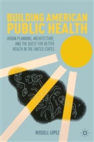 R Lopez, R. Lopez - Building American Public Health