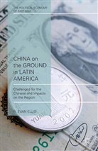 E Ellis, E. Ellis - China on the Ground in Latin America