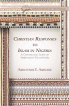 A Akinade, A. Akinade, Akintunde E. Akinade - Christian Responses to Islam in Nigeria