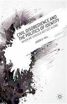 J Hill, J. Hill, Hill J. - Civil Disobedience and the Politics of Identity