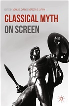 Monica S. Safran Cyrino, Cyrino, M Cyrino, M. Cyrino, Safran, Safran... - Classical Myth on Screen