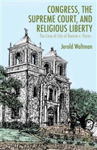 J Waltman, J. Waltman - Congress, the Supreme Court, and Religious Liberty