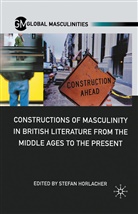 Stefan Horlacher, Horlacher, S Horlacher, S. Horlacher, Stefan Horlacher - Constructions of Masculinity in British Literature From the Middle