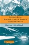M Hirschland, M. Hirschland, Madeline Hirschland - Corporate Social Responsibility and the Shaping of Global Public Polic