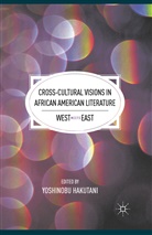 Dr Yoshinobu Hakutani, Hakutani, Y Hakutani, Y. Hakutani - Cross-Cultural Visions in African American Literature