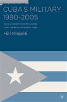 H Klepak, H. Klepak, Hal Klepak - Cuba''s Military 1990-2005
