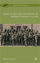 R Schwartz, R. Schwartz - Deans of Men and the Shaping of Modern College Culture