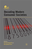 Hartmut Spiekermann Berghoff, Berghoff, H Berghoff, H. Berghoff, Spiekermann, Spiekermann... - Decoding Modern Consumer Societies