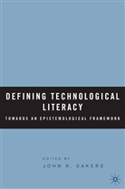John R. Dakers, Dakers, J Dakers, J. Dakers - Defining Technological Literacy