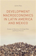 J Ros, J. Ros - Development Macroeconomics in Latin America and Mexico