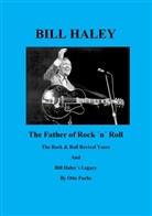 Otto Fuchs - Bill Haley - The Father Of Rock & Roll - Book 2. Bd.2