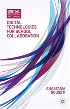 A Gouseti, A. Gouseti, Anastasia Gouseti - Digital Technologies for School Collaboration