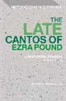 Michael Kindellan, Michael (University of Bayreuth Kindellan, Michael Robert Kindellan, Matthew Feldman, Erik Tonning - The Late Cantos of Ezra Pound