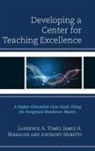 James A Bernauer, James A. Bernauer, Bernauer James A., Anthony Moretti, Moretti Anthony, Lawrence A Tomei... - Developing a Center for Teaching Excellence