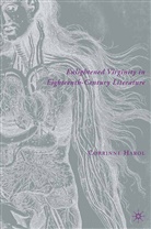 C Harol, C. Harol, Corinne Harol - Enlightened Virginity in Eighteenth-Century Literature