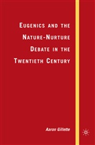 a Gillette, A. Gillette, Aaron Gillette Gillette - Eugenics and the Nature-Nurture Debate in the Twentieth Century