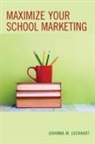 Johanna M Lockhart, Johanna M. Lockhart - Maximize Your School Marketing