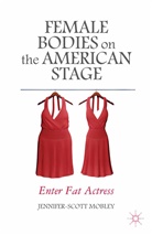 J Mobley, J. Mobley, Jennifer-Scott Mobley - Female Bodies on the American Stage