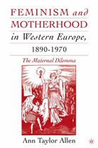 A Allen, A. Allen - Feminism and Motherhood in Western Europe, 1890-1970
