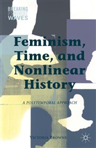 V Browne, V. Browne, Victoria Browne - Feminism, Time, and Nonlinear History