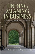 Bartholomew C. Okonkwo, Okonkwo, B Okonkwo, B. Okonkwo - Finding Meaning in Business