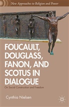 C Nielsen, C. Nielsen - Foucault, Douglass, Fanon, and Scotus in Dialogue
